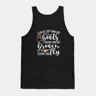 Lace Up Your Boots Grab Your Broom It's Time To Fly Witch Halloween Tank Top